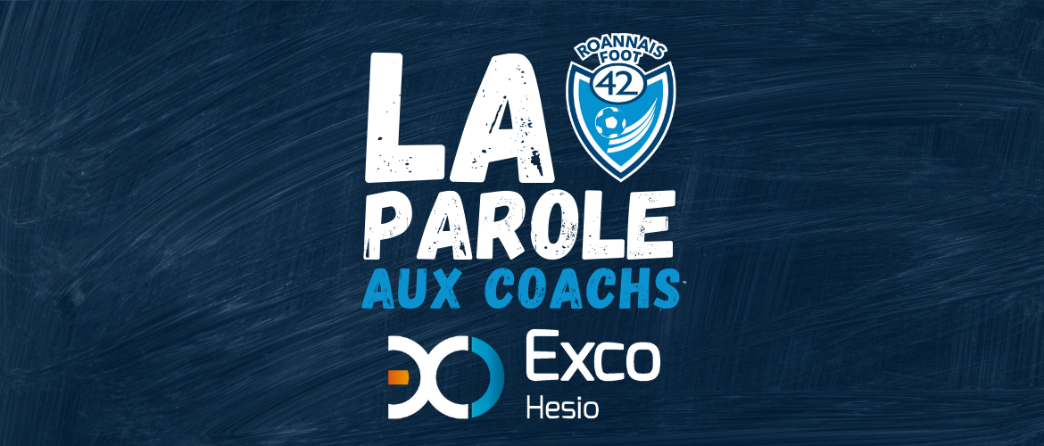 La Parole aux Coachs Exco Hesio : U14 R1, U15 D1 et U16 D1